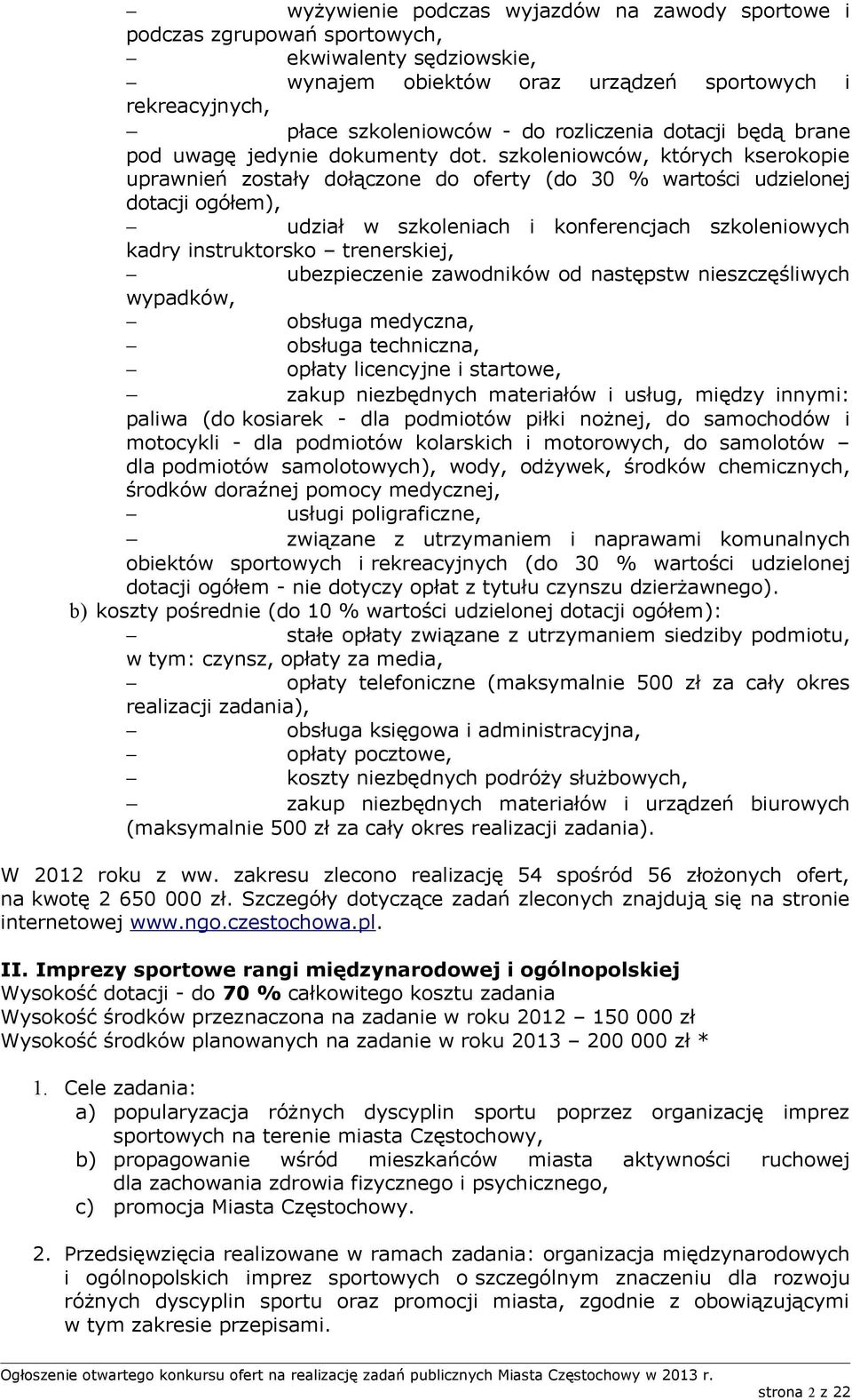 szkoleniowców, których kserokopie uprawnień zostały dołączone do oferty (do 30 % wartości udzielonej dotacji ogółem), udział w szkoleniach i konferencjach szkoleniowych kadry instruktorsko