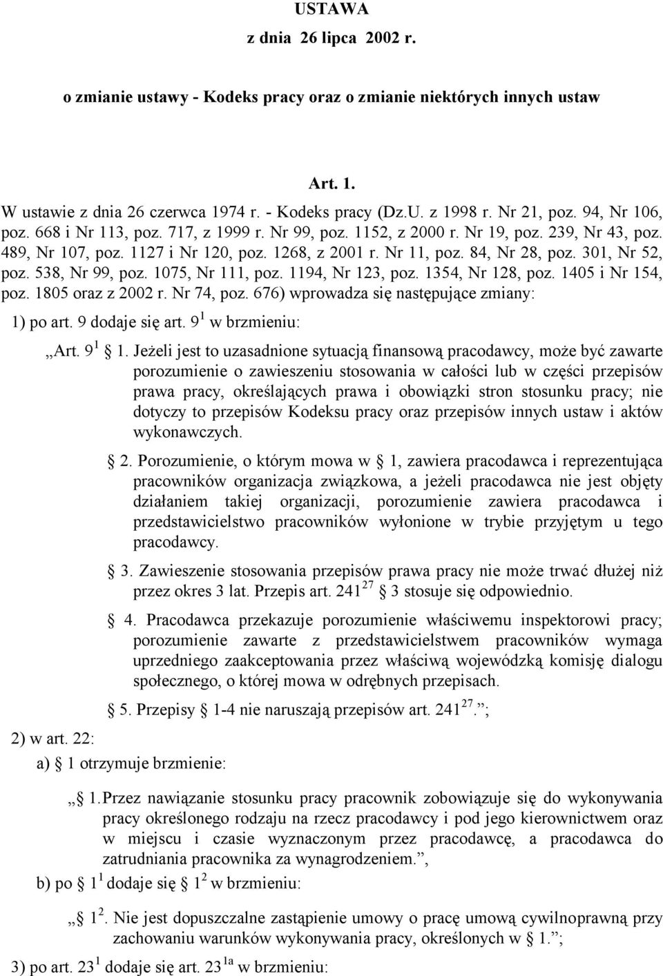 301, Nr 52, poz. 538, Nr 99, poz. 1075, Nr 111, poz. 1194, Nr 123, poz. 1354, Nr 128, poz. 1405 i Nr 154, poz. 1805 oraz z 2002 r. Nr 74, poz. 676) wprowadza się następujące zmiany: 1) po art.