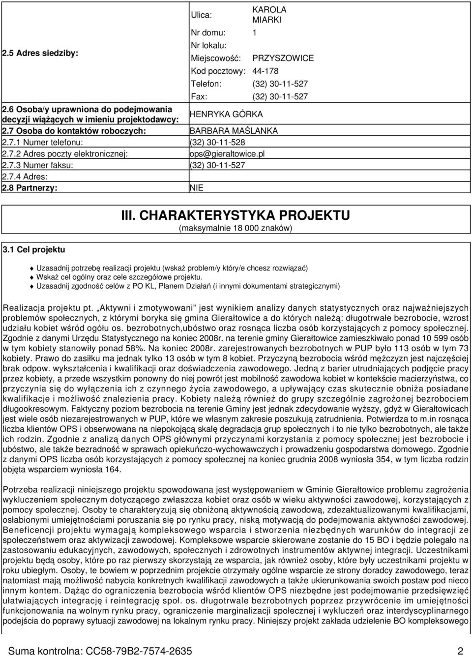 pl 2.7.3 Numer faksu: (32) 30-11-527 2.7.4 Adres: 2.8 Partnerzy: NIE 3.1 Cel projektu III.
