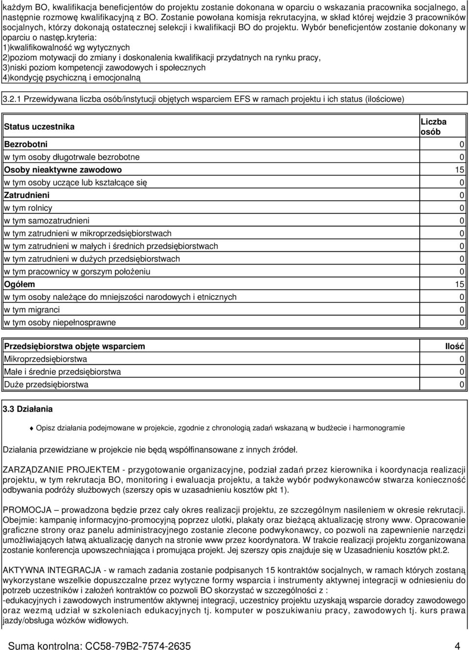 Wybór beneficjentów zostanie dokonany w oparciu o następ.