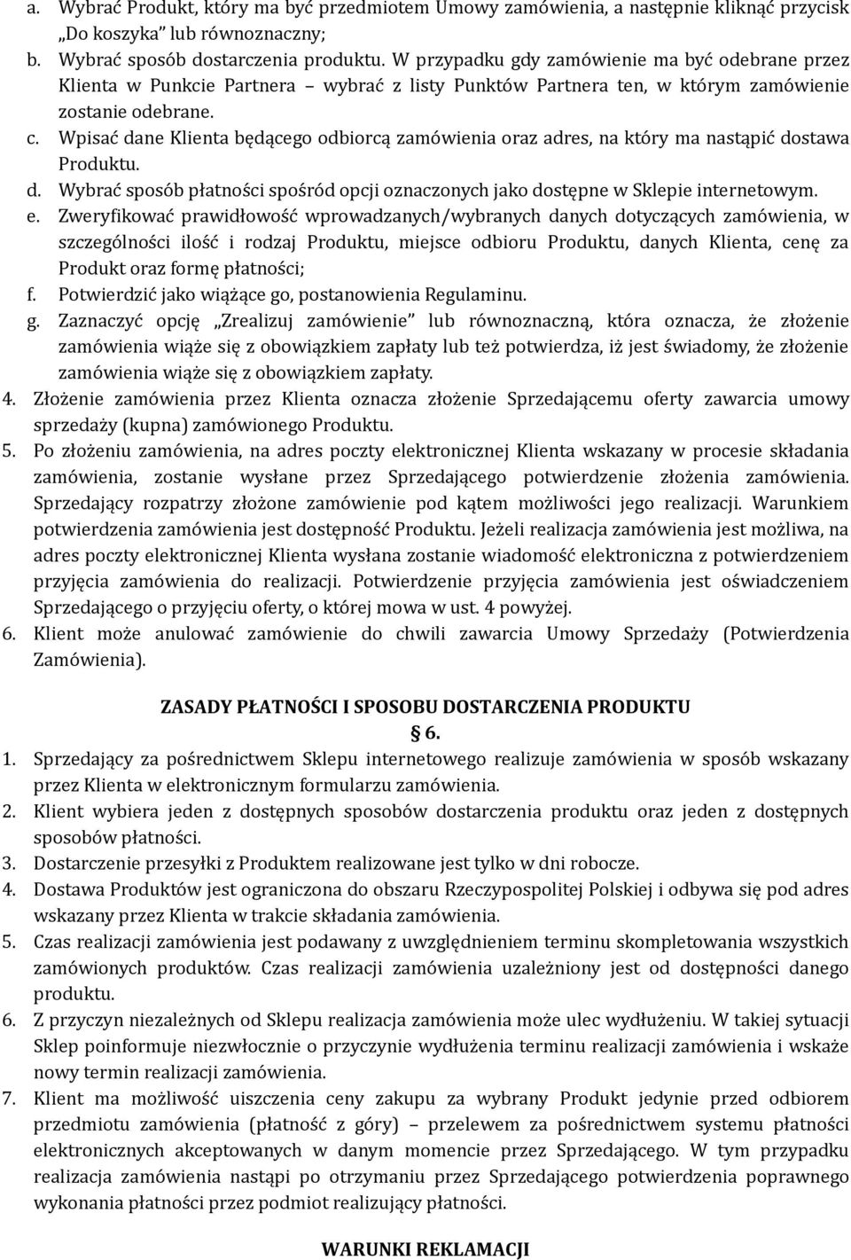 Wpisac dane Klienta będącego odbiorcą zamo wienia oraz adres, na kto ry ma nastąpic dostawa Produktu. d. Wybrac sposo b płatnos ci spos ro d opcji oznaczonych jako dostępne w Sklepie internetowym. e.