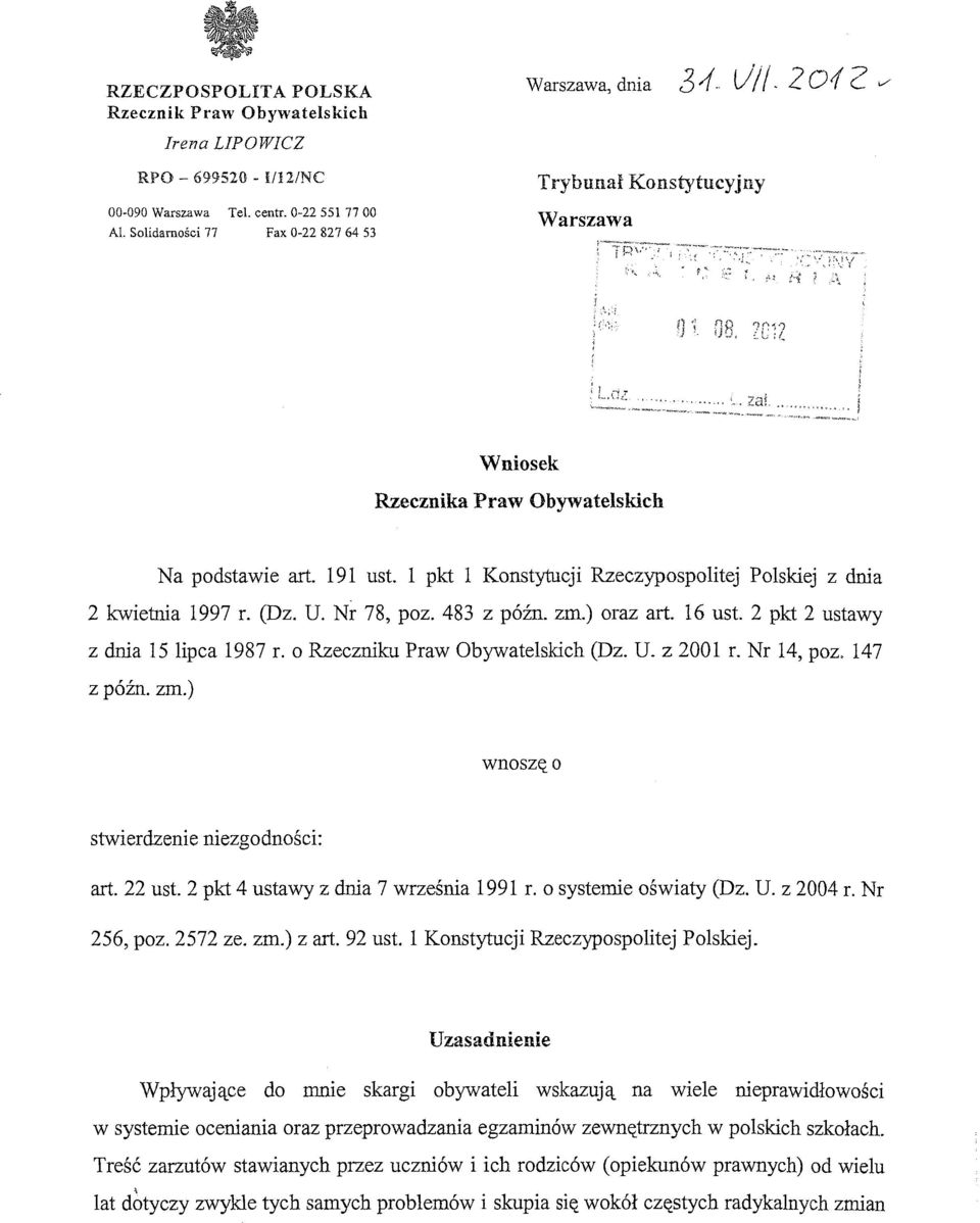 l pkt l Konstytucji Rzeczypospolitej Polskiej z dnia 2 kwietnia 1997 r. (Dz. U. Nr 78, poz. 483 z późn. zm.) oraz art. 16 ust. 2 pkt 2 ustawy z dnia 15 lipca 1987 r.