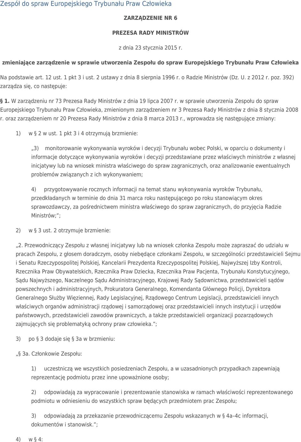 U. z 2012 r. poz. 392) zarządza się, co następuje: 1. W zarządzeniu nr 73 Prezesa Rady Ministrów z dnia 19 lipca 2007 r.