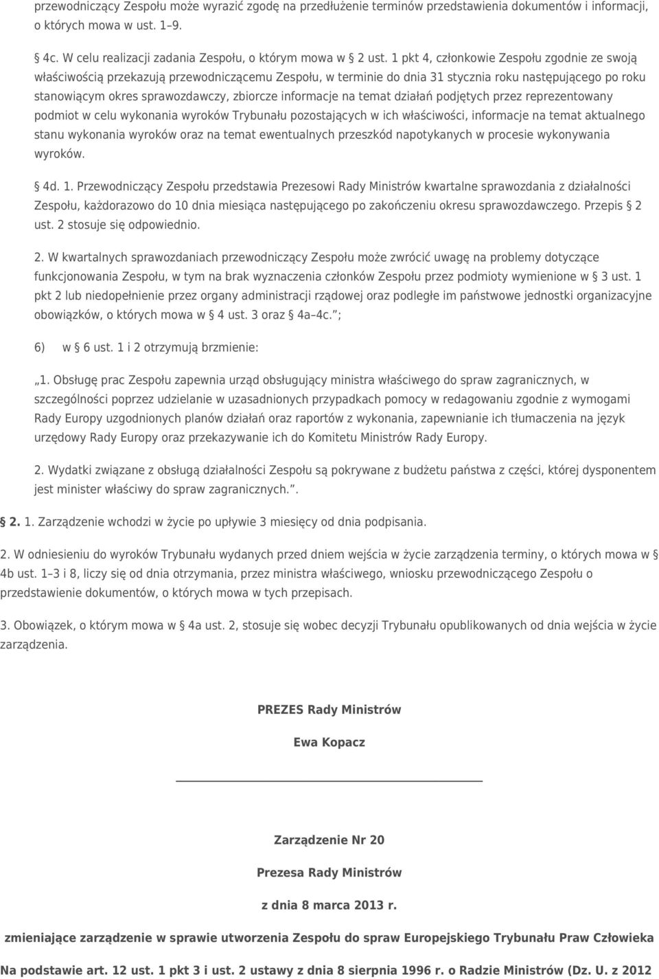 informacje na temat działań podjętych przez reprezentowany podmiot w celu wykonania wyroków Trybunału pozostających w ich właściwości, informacje na temat aktualnego stanu wykonania wyroków oraz na