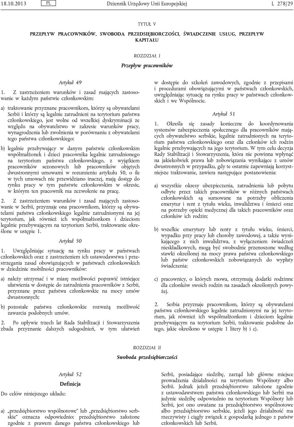 terytorium państwa członkowskiego, jest wolne od wszelkiej dyskryminacji ze względu na obywatelstwo w zakresie warunków pracy, wynagrodzenia lub zwolnienia w porównaniu z obywatelami tego państwa