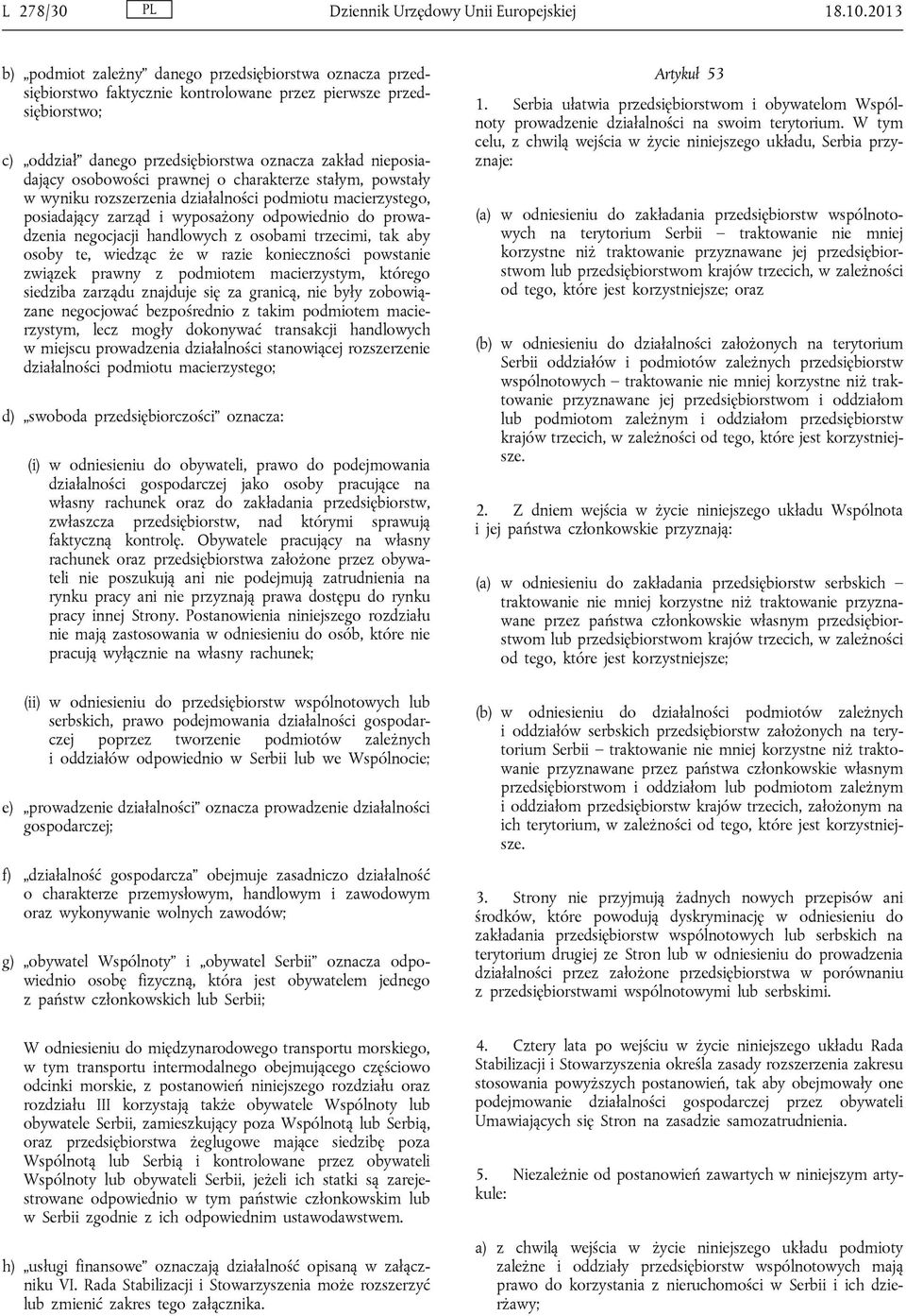 osobowości prawnej o charakterze stałym, powstały w wyniku rozszerzenia działalności podmiotu macierzystego, posiadający zarząd i wyposażony odpowiednio do prowadzenia negocjacji handlowych z osobami