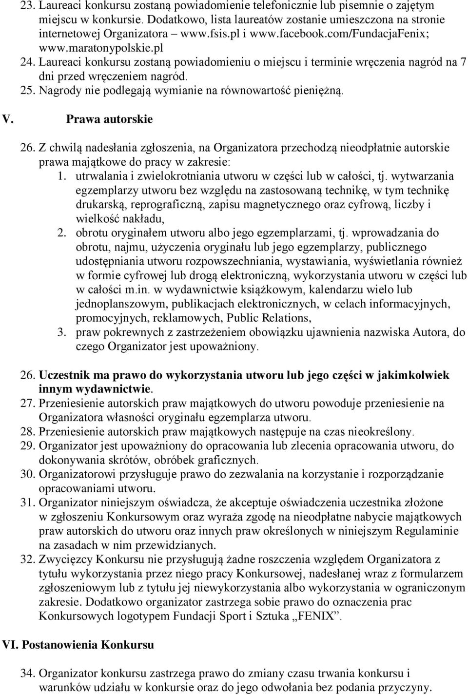 Nagrody nie podlegają wymianie na równowartość pieniężną. V. Prawa autorskie 26.