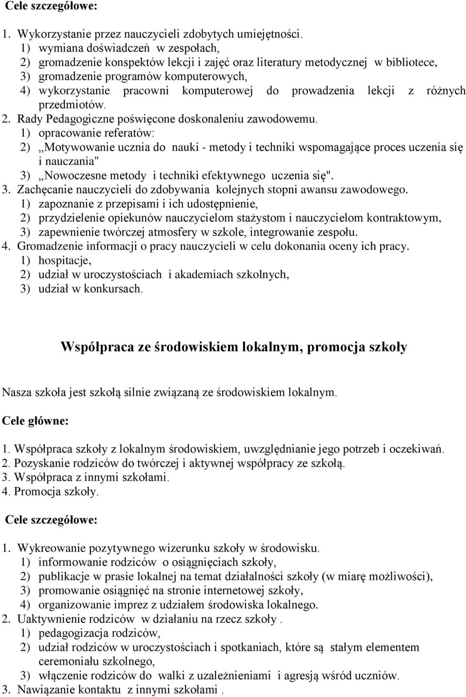 do prowadzenia lekcji z różnych przedmiotów. 2. Rady Pedagogiczne poświęcone doskonaleniu zawodowemu.
