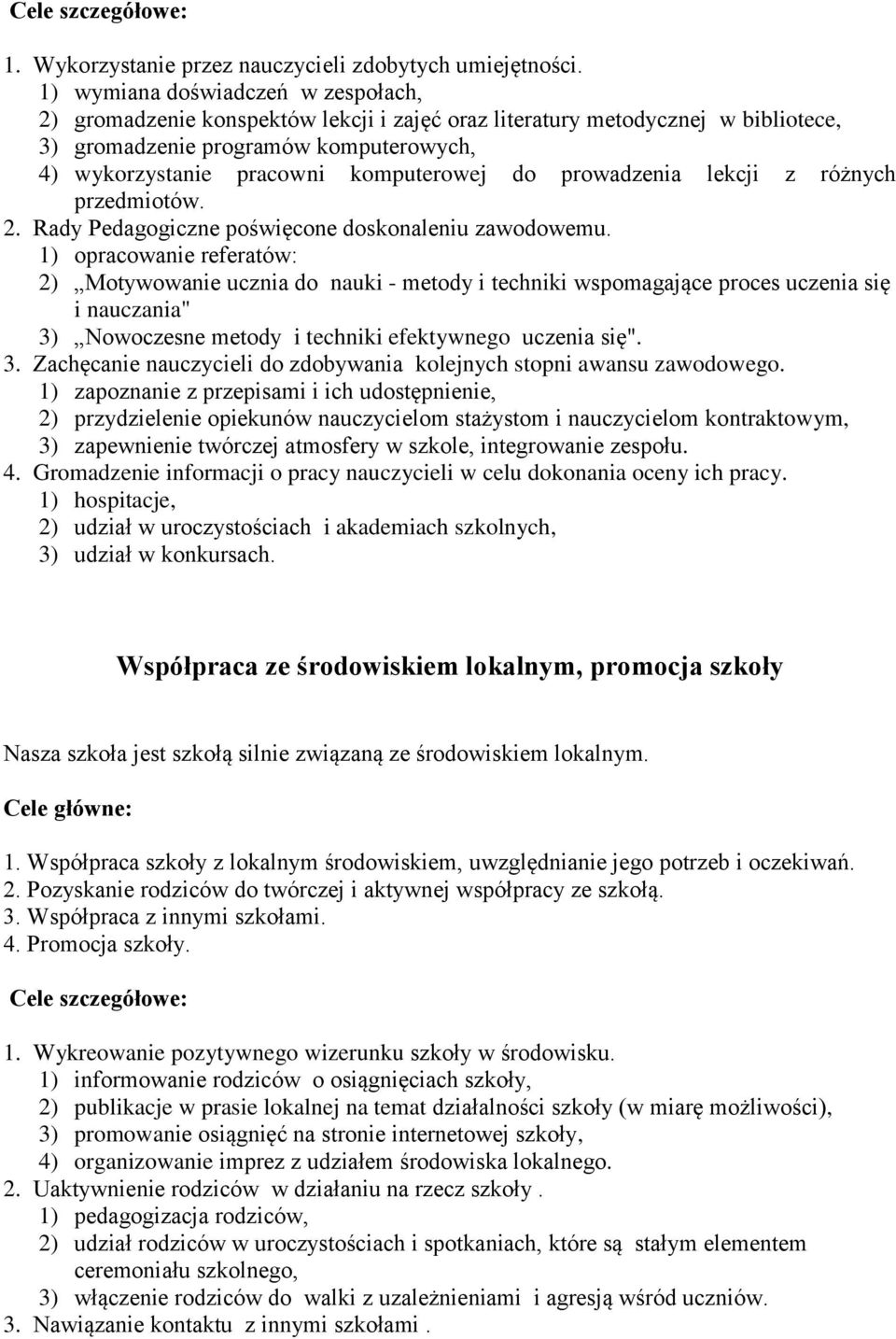 do prowadzenia lekcji z różnych przedmiotów. 2. Rady Pedagogiczne poświęcone doskonaleniu zawodowemu.