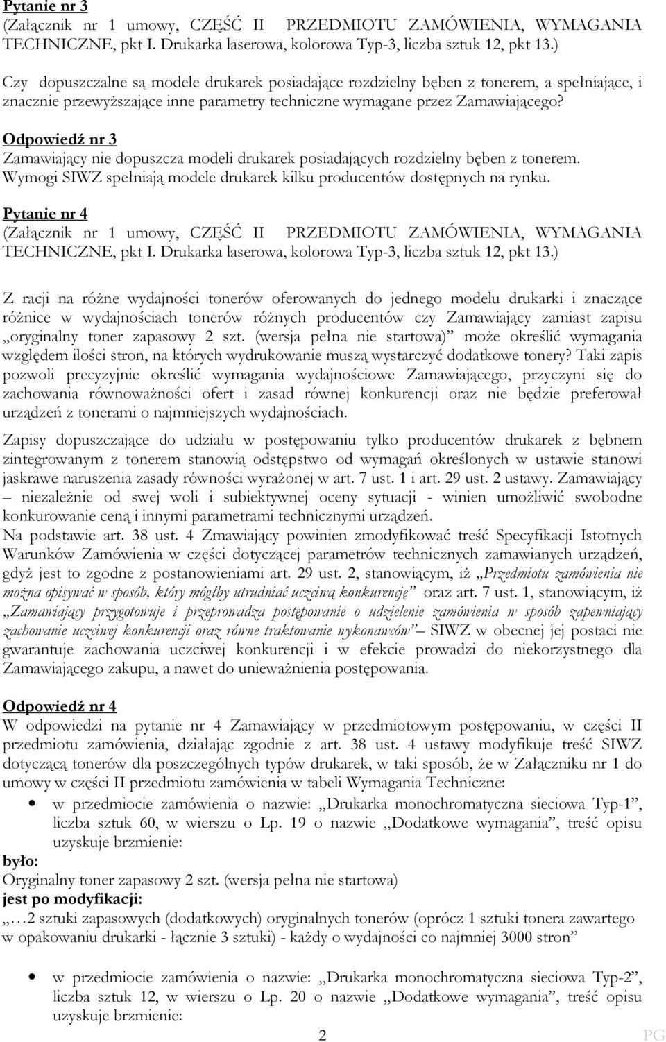 Odpowiedź nr 3 Pytanie nr 4 TECHNICZNE, pkt I. Drukarka laserowa, kolorowa Typ-3, liczba sztuk 12, pkt 13.