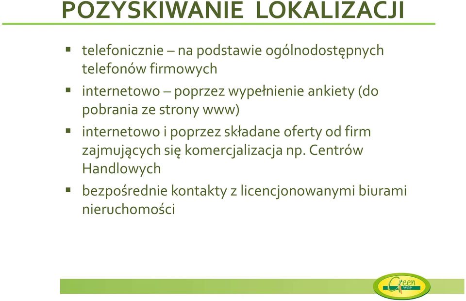 internetowo i poprzez składane oferty od firm zajmujących się komercjalizacja