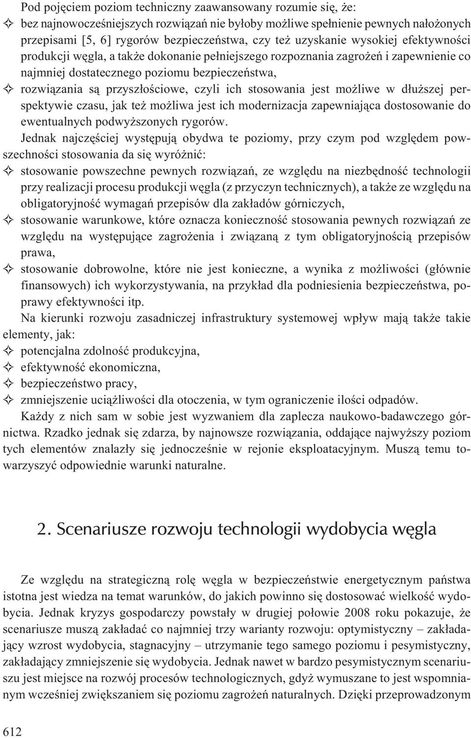czyli ich stosowania jest mo liwe w d³u szej perspektywie czasu, jak te mo liwa jest ich modernizacja zapewniaj¹ca dostosowanie do ewentualnych podwy szonych rygorów.