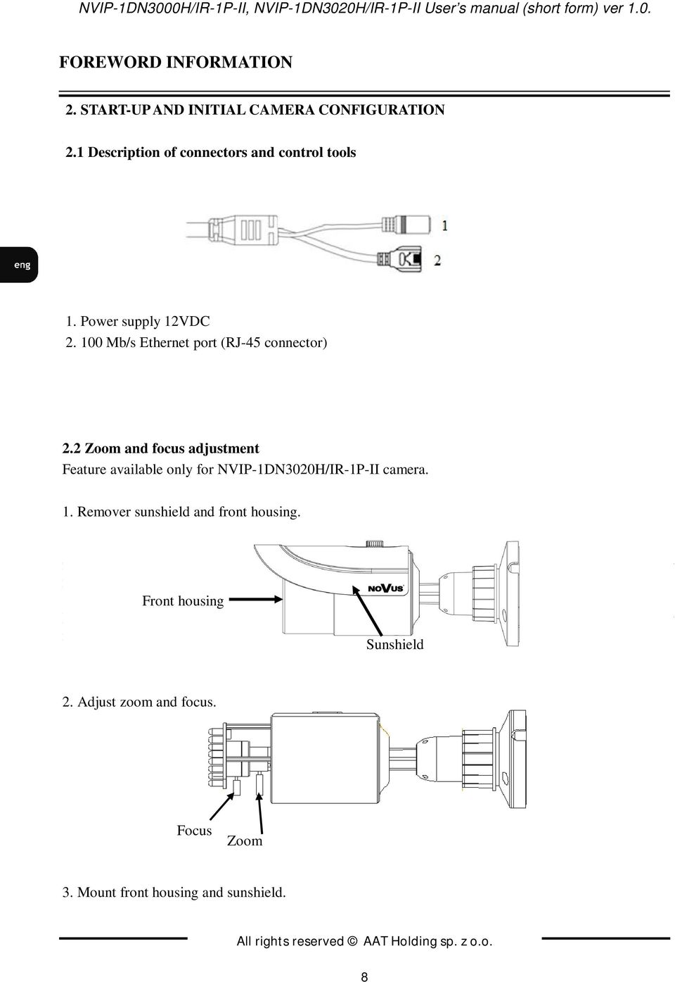1 Description of connectors and control tools IP camera 230 VAC / 12 VDC power supply Accessories bag Short version of user s manual 1. Power CD containing supply 12VDC manual and software 2.