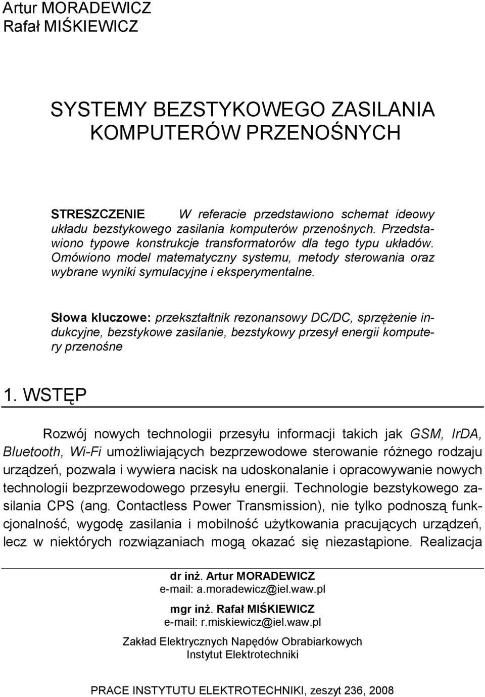 Słowa kluczowe: pzekztałtnik ezonanowy D/D, pzęŝenie indukcyne, beztykowe zailanie, beztykowy pzeył enegii komputey pzenośne.
