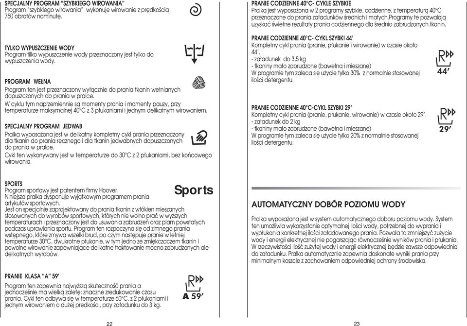 PROGRAM WE NA Program ten jest przeznaczony wy àcznie do prania tkanin we nianych dopuszczonych do prania w pralce.