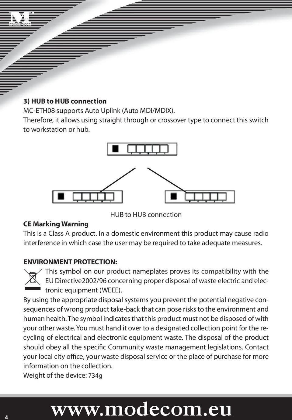 In a domestic environment this product may cause radio interference in which case the user may be required to take adequate measures.