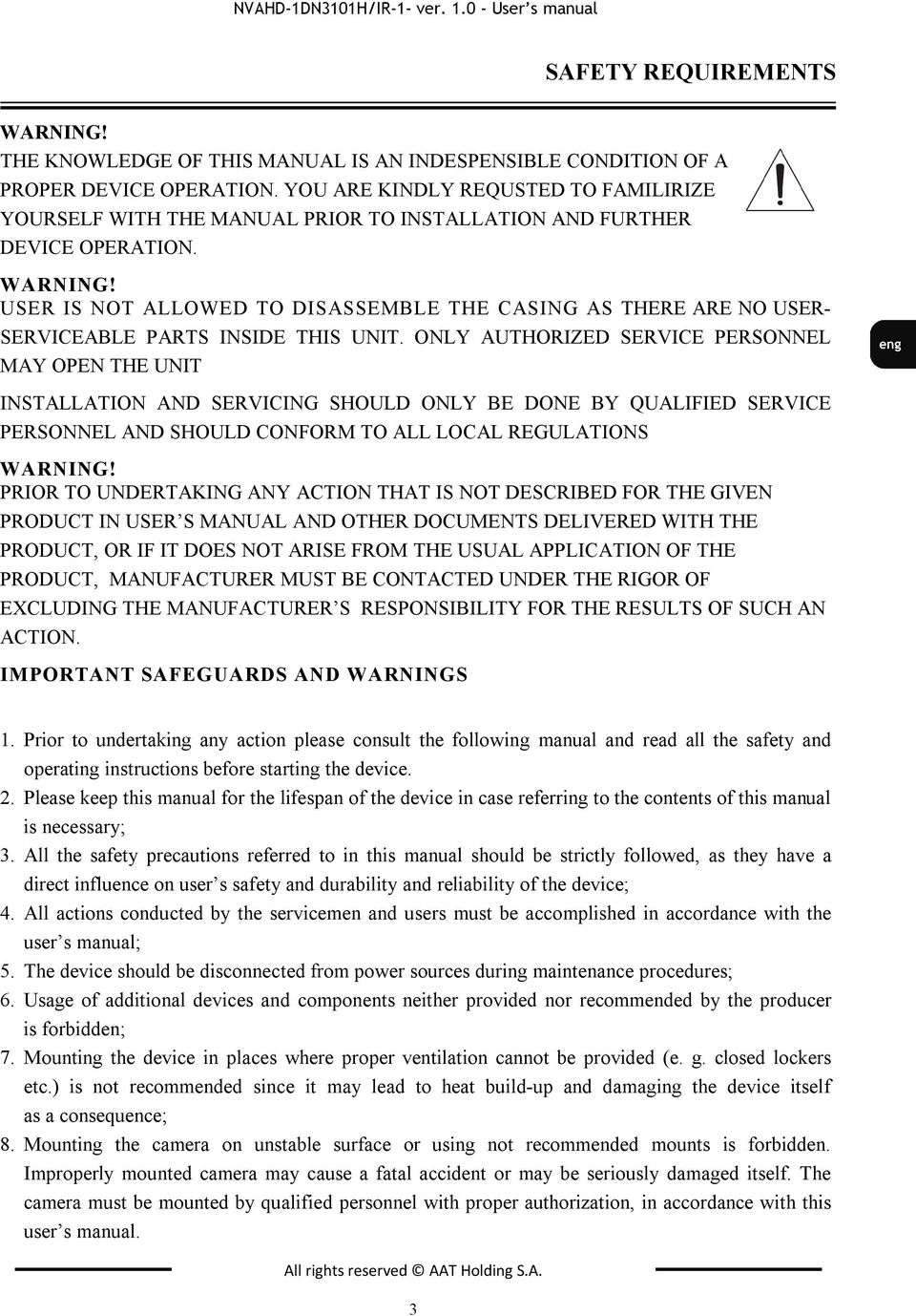 USER IS NOT ALLOWED TO DISASSEMBLE THE CASING AS THERE ARE NO USER- SERVICEABLE PARTS INSIDE THIS UNIT.