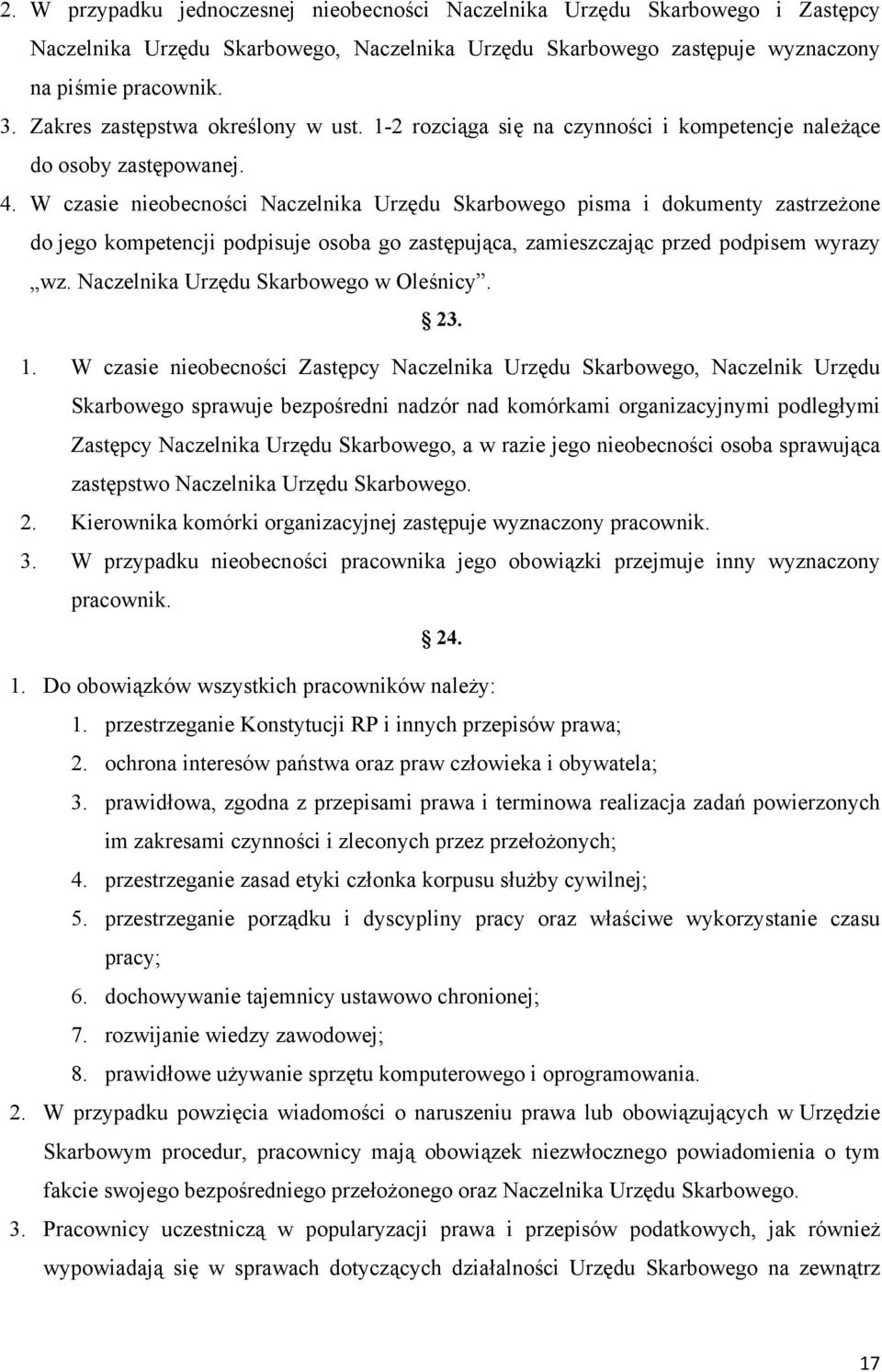 W czasie nieobecności Naczelnika Urzędu Skarbowego pisma i dokumenty zastrzeżone do jego kompetencji podpisuje osoba go zastępująca, zamieszczając przed podpisem wyrazy wz.