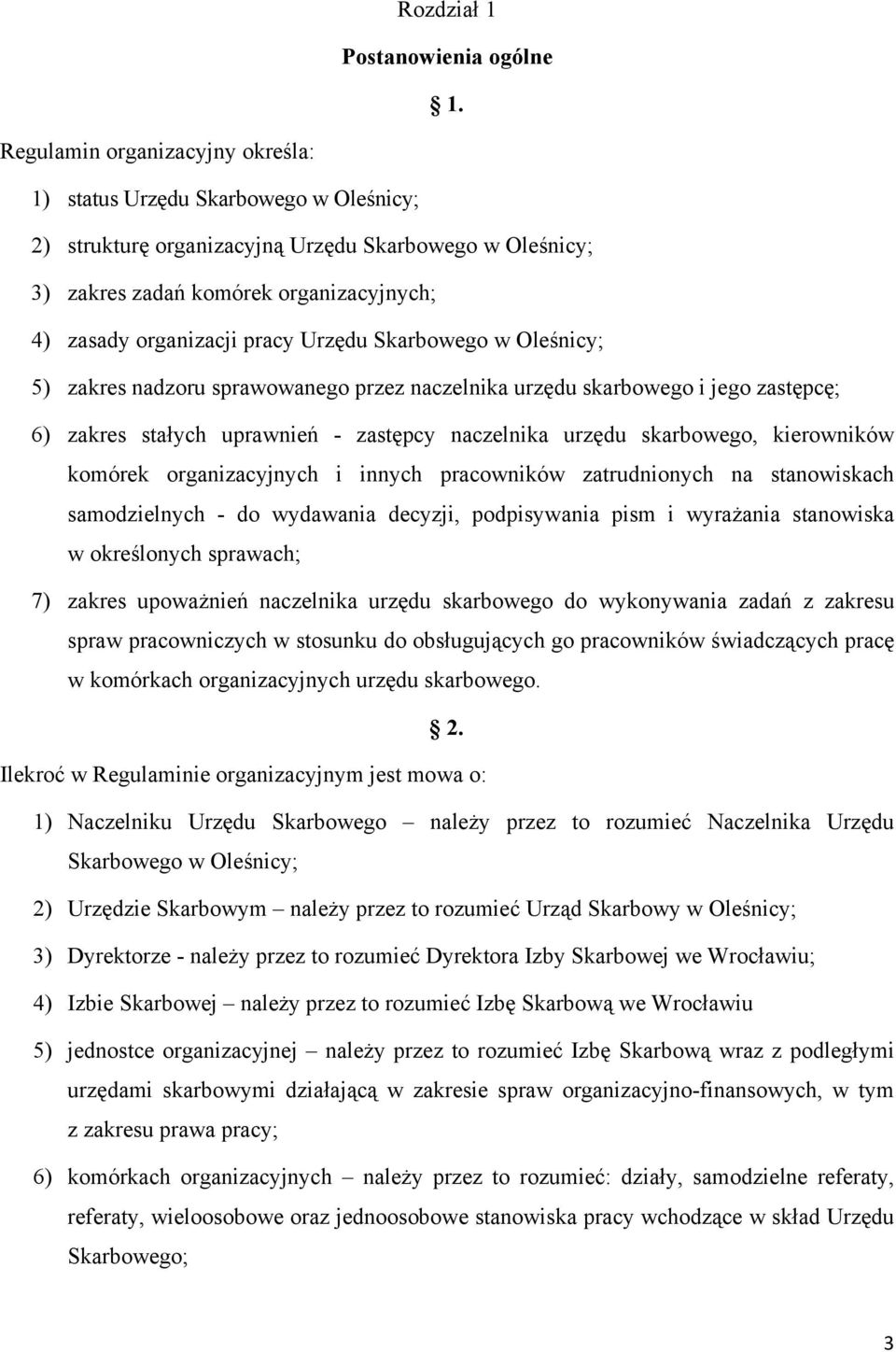 Urzędu Skarbowego w Oleśnicy; 5) zakres nadzoru sprawowanego przez naczelnika urzędu skarbowego i jego zastępcę; 6) zakres stałych uprawnień - zastępcy naczelnika urzędu skarbowego, kierowników