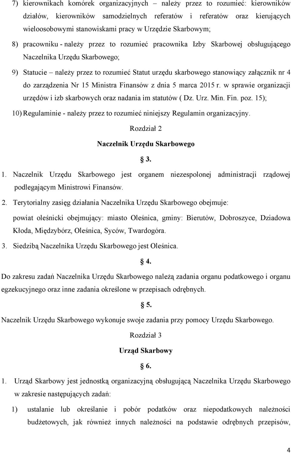 załącznik nr 4 do zarządzenia Nr 15 Ministra Finansów z dnia 5 marca 2015 r. w sprawie organizacji urzędów i izb skarbowych oraz nadania im statutów ( Dz. Urz. Min. Fin. poz.