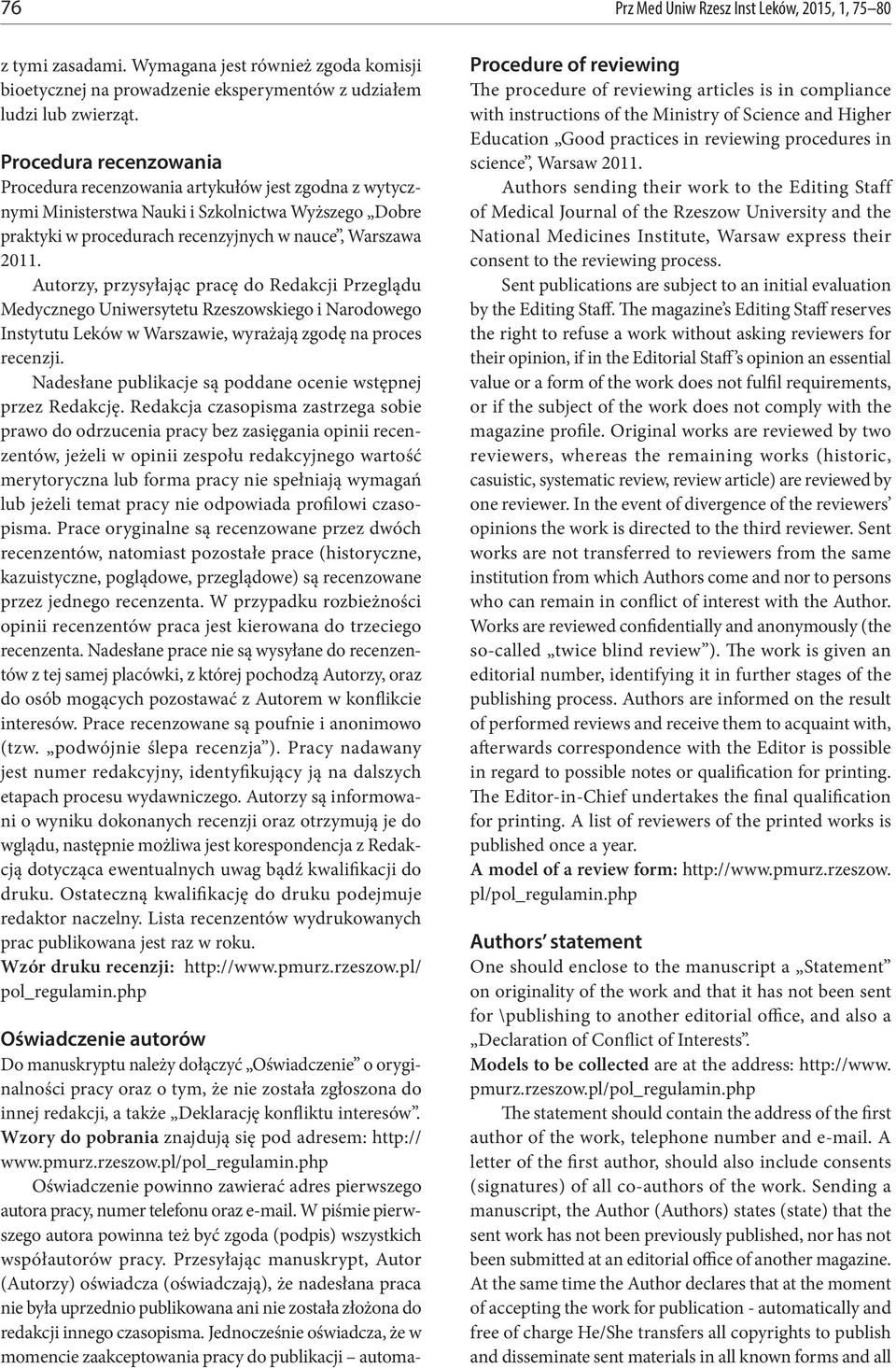 Autorzy, przysyłając pracę do Redakcji Przeglądu Medycznego Uniwersytetu Rzeszowskiego i Narodowego Instytutu Leków w Warszawie, wyrażają zgodę na proces recenzji.