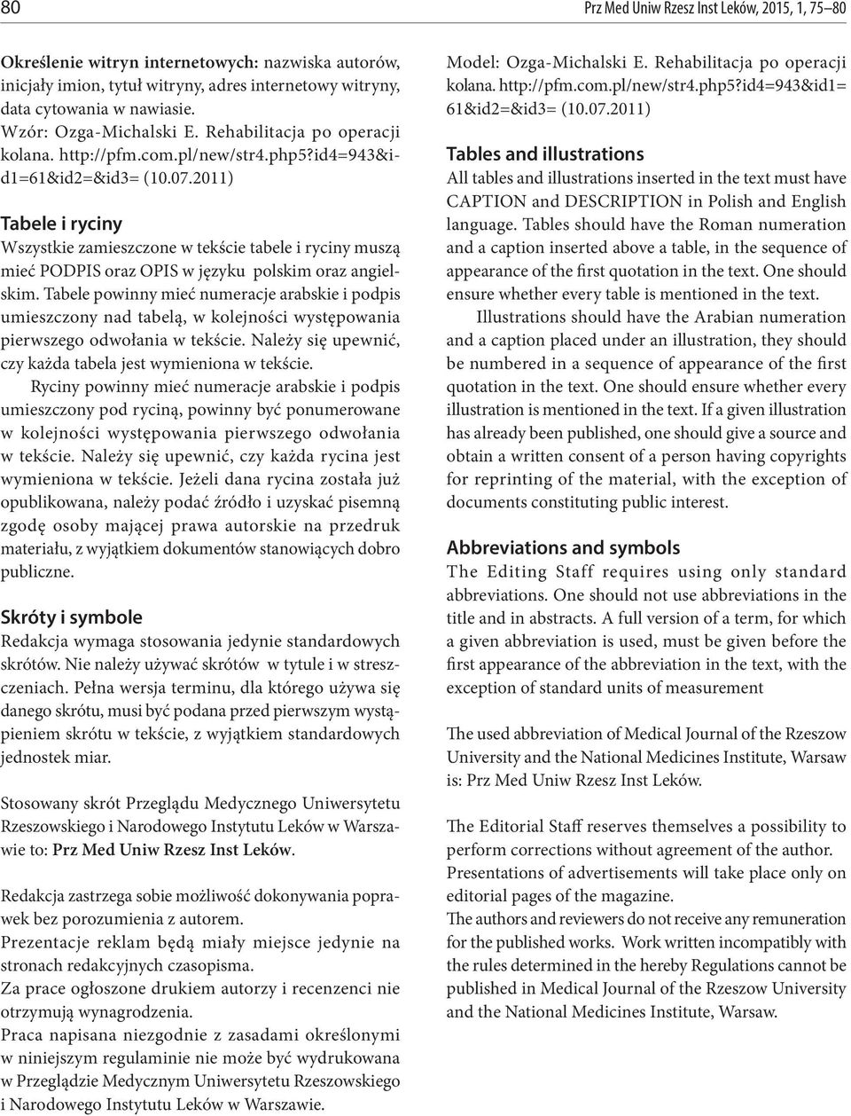 2011) Tabele i ryciny Wszystkie zamieszczone w tekście tabele i ryciny muszą mieć PODPIS oraz OPIS w języku polskim oraz angielskim.