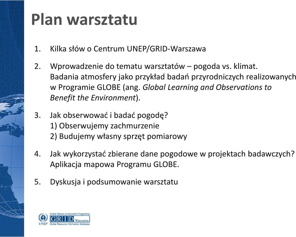 Global Learning and Observations to Benefit the Environment). 3. Jak obserwować i badać pogodę?