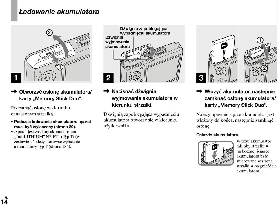 Należy stosować wyłącznie akumulatory Typ T (strona 134). 2 Nacisnąć dżwignia wyjmowania akumulatora w kierunku strzałki.