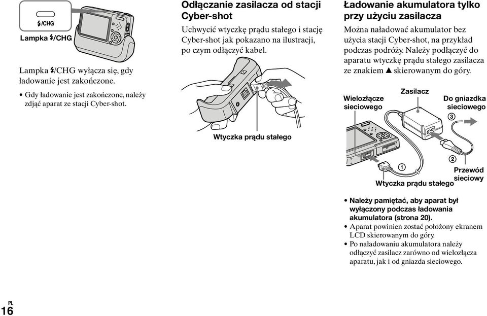 Ładowanie akumulatora tylko przy użyciu zasilacza Można naładować akumulator bez użycia stacji Cyber-shot, na przykład podczas podróży.