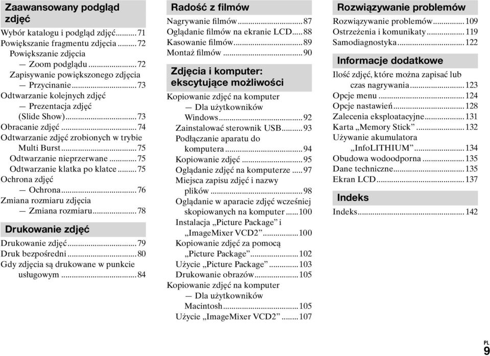 ..75 Odtwarzanie klatka po klatce...75 Ochrona zdjęć Ochrona...76 Zmiana rozmiaru zdjęcia Zmiana rozmiaru...78 Drukowanie zdjęć Drukowanie zdjęć...79 Druk bezpośredni.