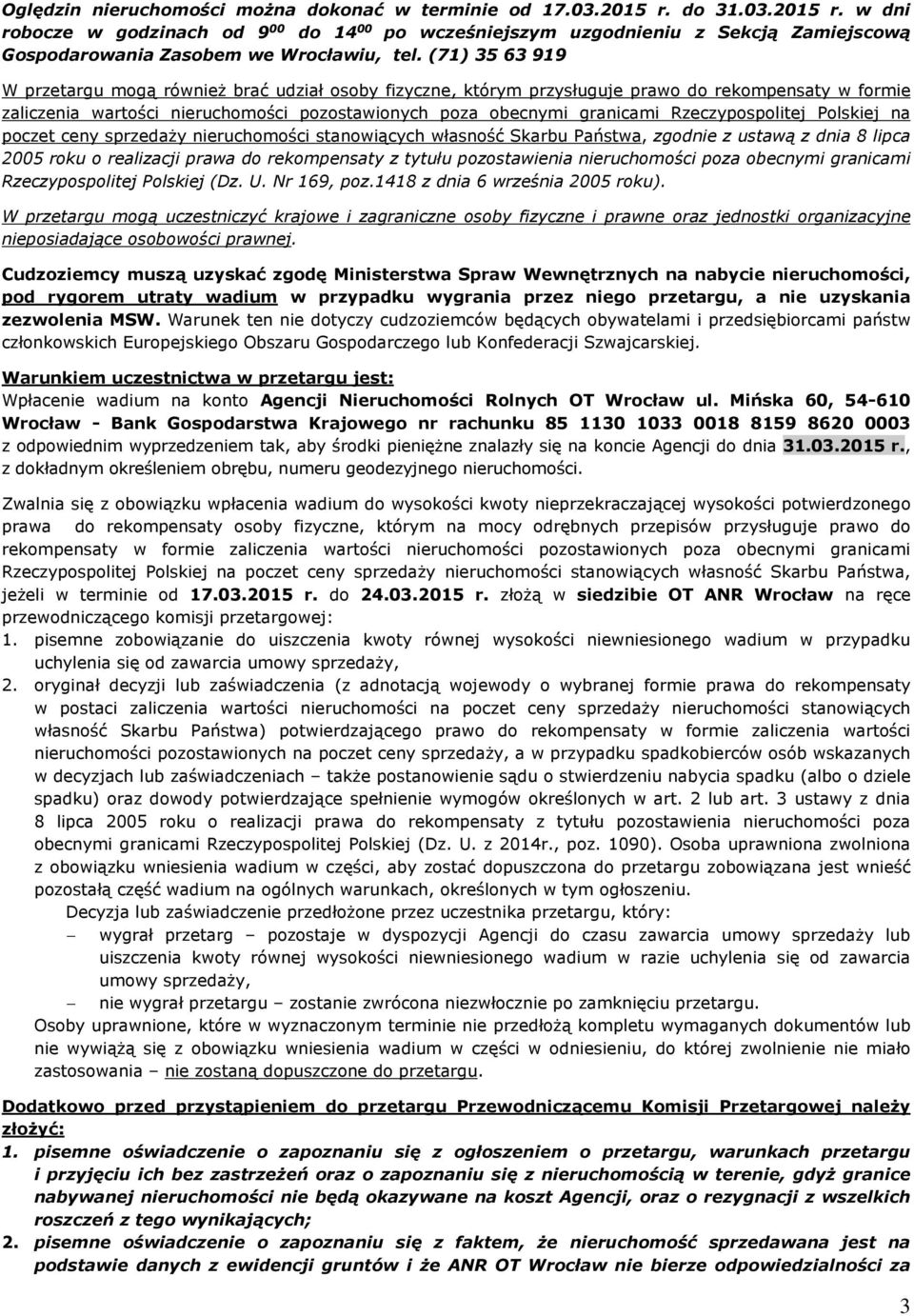 Rzeczypospolitej Polskiej na poczet ceny sprzedaży nieruchomości stanowiących własność Skarbu Państwa, zgodnie z ustawą z dnia 8 lipca 2005 roku o realizacji prawa do rekompensaty z tytułu