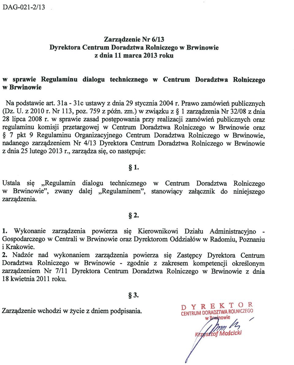 w sprawie zasad postępowania przy realizacji zamówień publicznych oraz regulaminu komisji przetargowej w Centrum Doradztwa Rolniczego w Brwinowie oraz * 7 pkt 9 Regulaminu Organizacyjnego Centrum