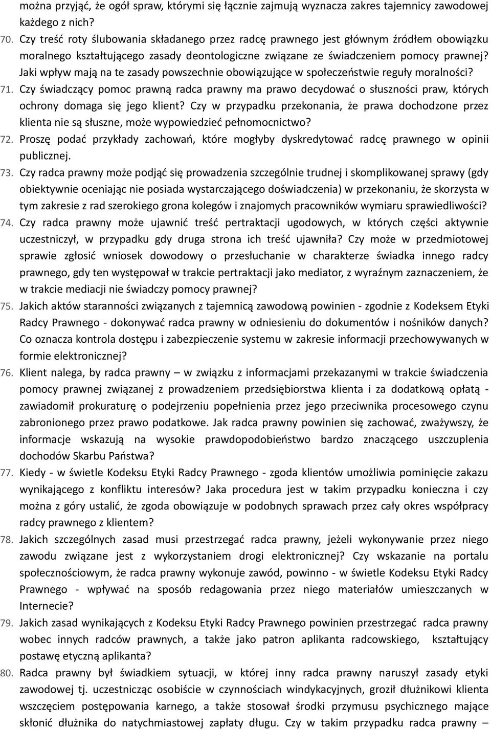 Jaki wpływ mają na te zasady powszechnie obowiązujące w społeczeństwie reguły moralności? 71.