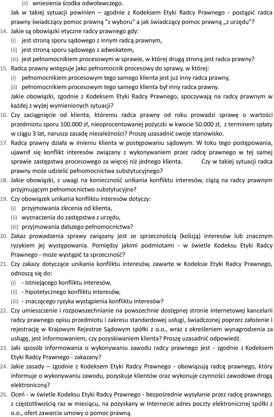 Jakie są obowiązki etyczne radcy prawnego gdy: (i) jest stroną sporu sądowego z innym radcą prawnym, (ii) jest stroną sporu sądowego z adwokatem, (iii) jest pełnomocnikiem procesowym w sprawie, w