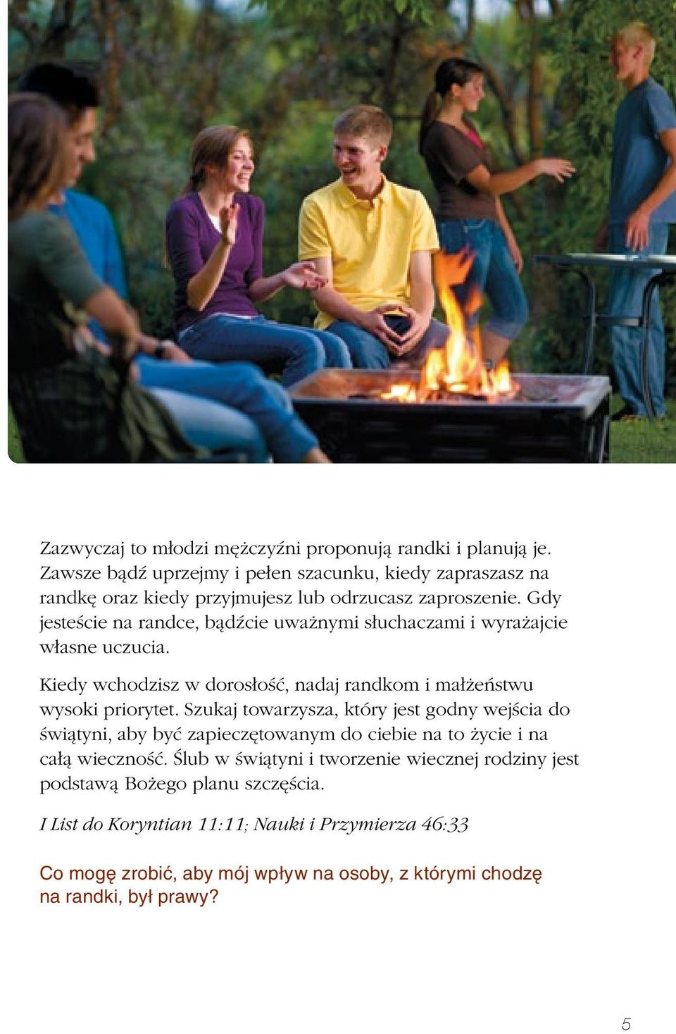 Gdy jesteście na randce, bądźcie uważnymi słuchaczami i wyrażajcie własne uczucia. Kiedy wchodzisz w dorosłość, nadaj randkom i małżeństwu wysoki priorytet.