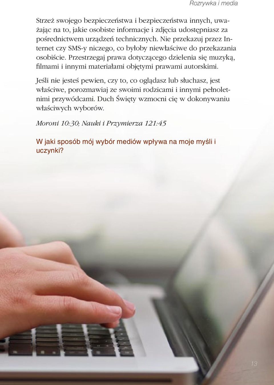 Przestrzegaj prawa dotyczącego dzielenia się muzyką, filmami i innymi materiałami objętymi prawami autorskimi.