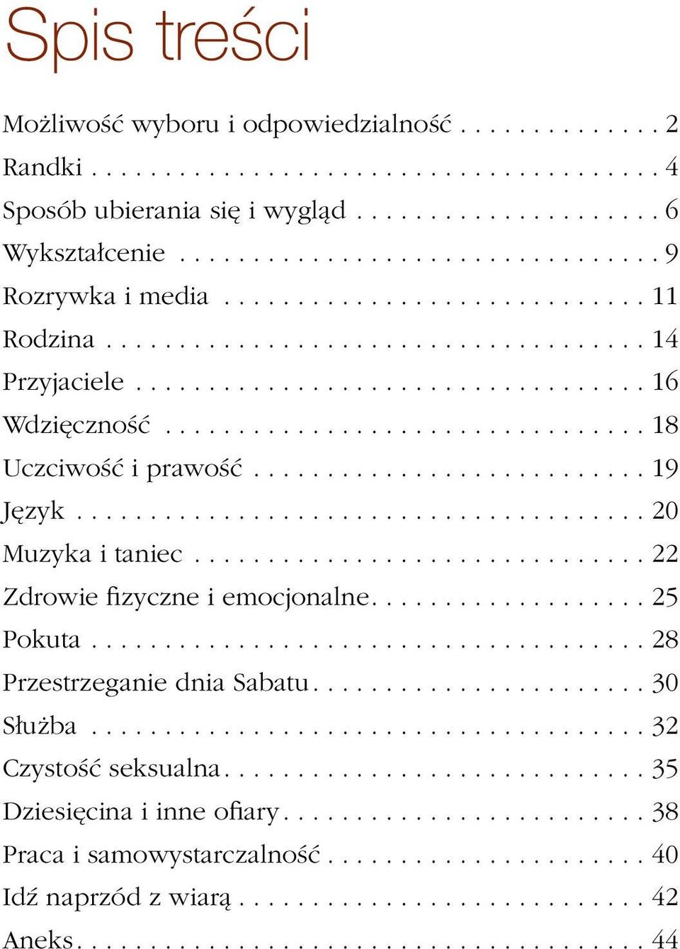 .......................... 19 Język....................................... 20 Muzyka i taniec............................... 22 Zdrowie fizyczne i emocjonalne................... 25 Pokuta.