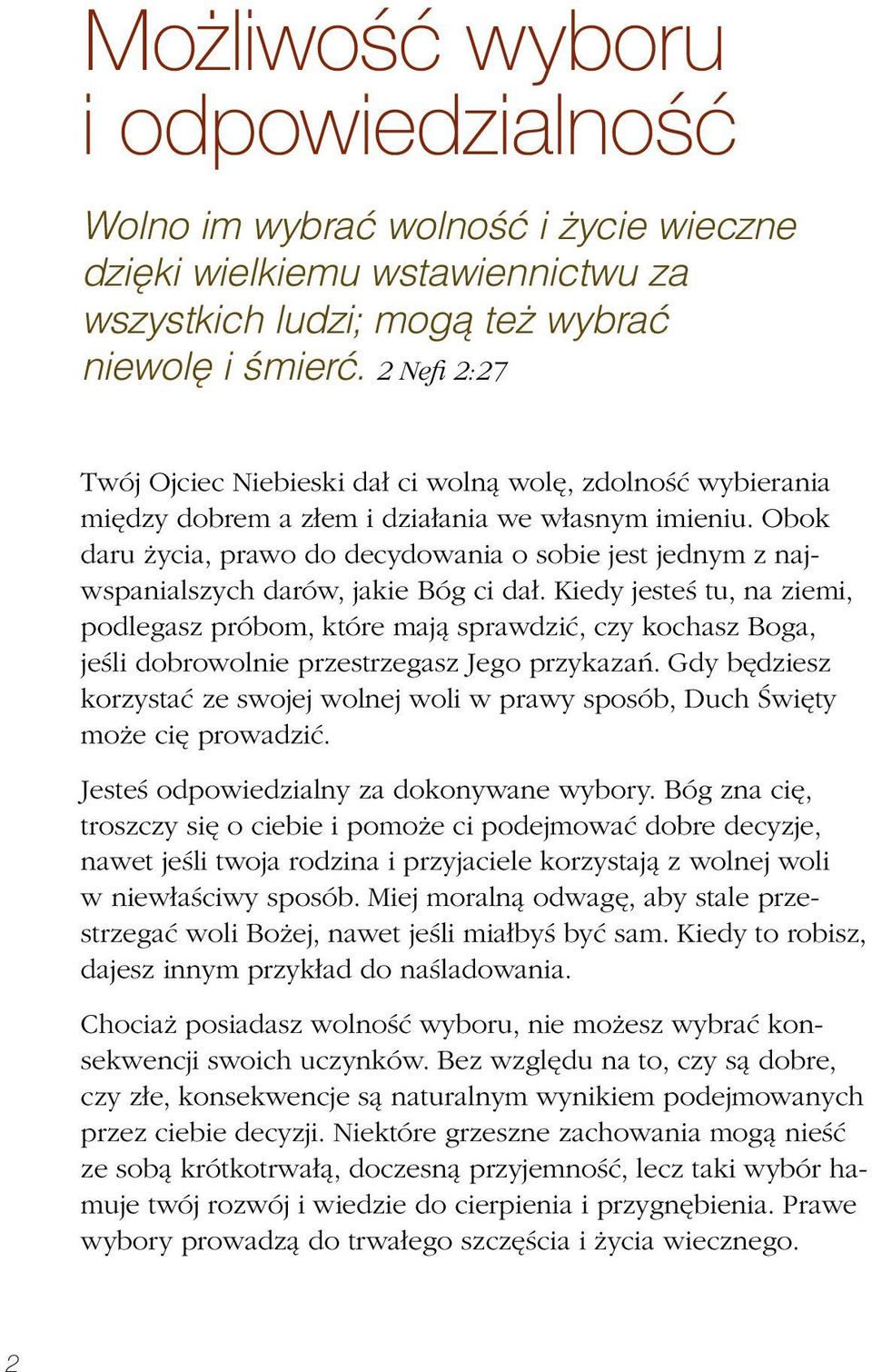 Obok daru życia, prawo do decydowania o sobie jest jednym z najwspanialszych darów, jakie Bóg ci dał.