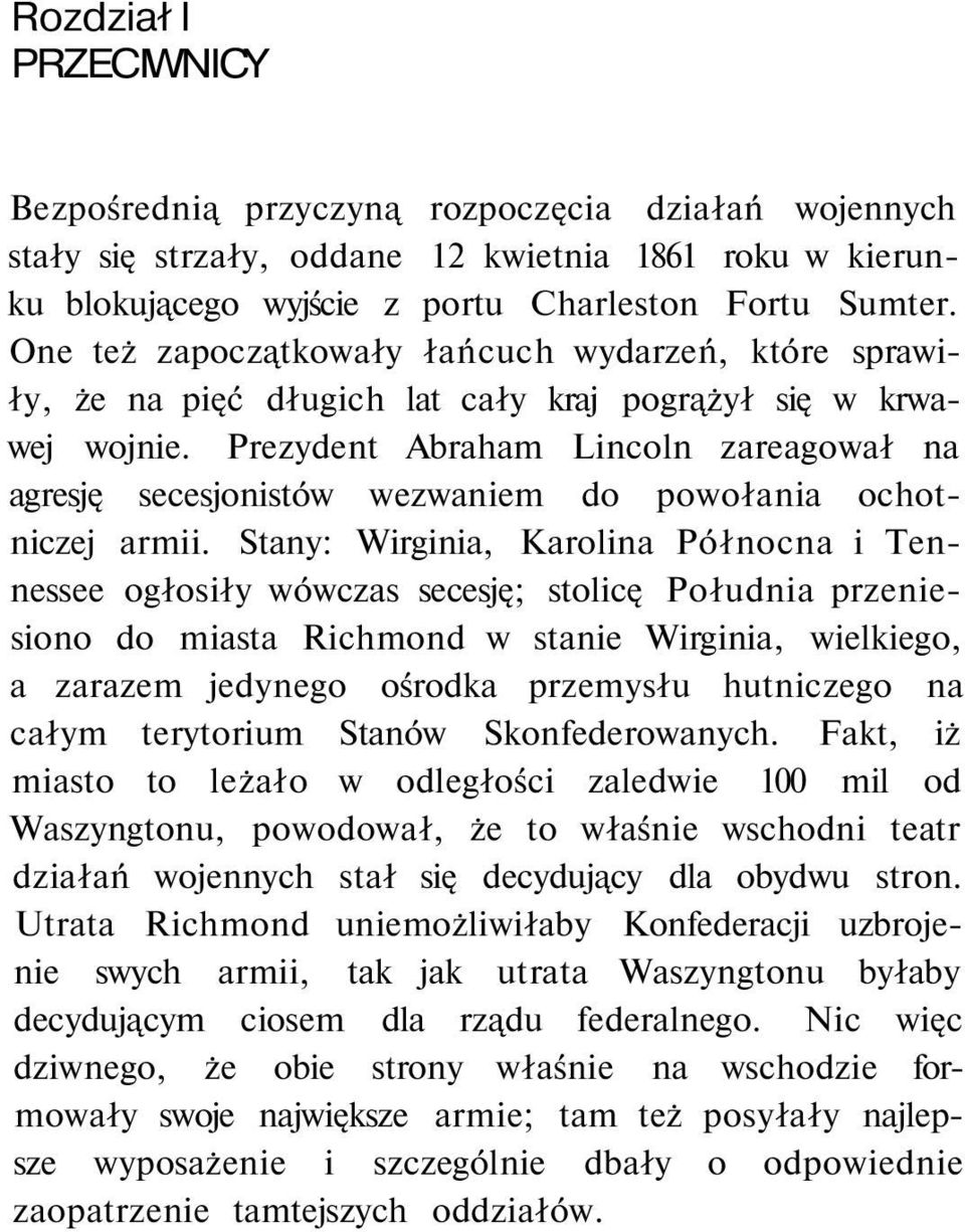 Prezydent Abraham Lincoln zareagował na agresję secesjonistów wezwaniem do powołania ochotniczej armii.