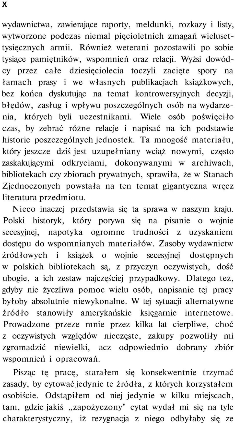 Wyżsi dowódcy przez całe dziesięciolecia toczyli zacięte spory na łamach prasy i we własnych publikacjach książkowych, bez końca dyskutując na temat kontrowersyjnych decyzji, błędów, zasług i wpływu