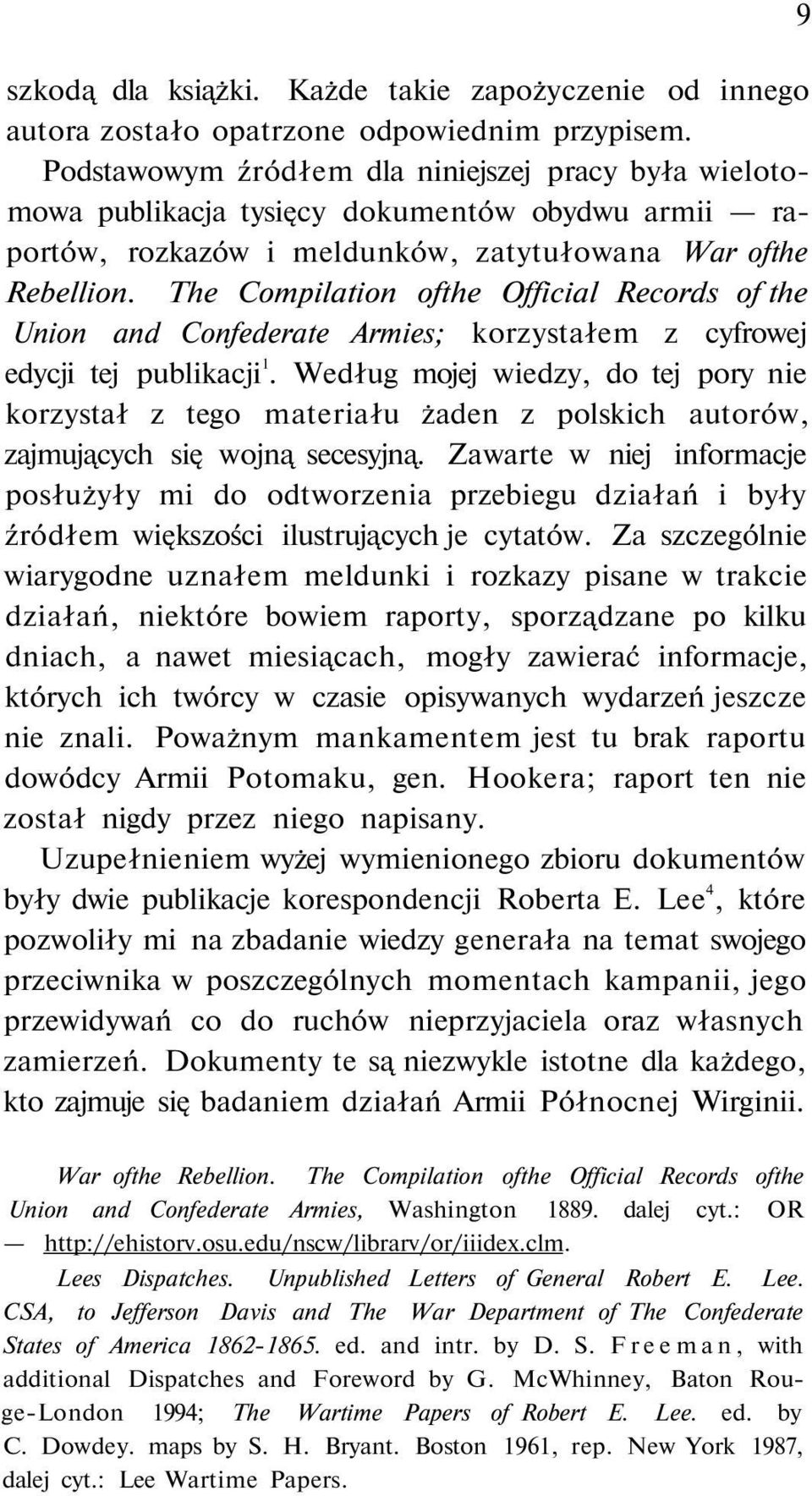 The Compilation ofthe Official Records of the Union and Confederate Armies; korzystałem z cyfrowej edycji tej publikacji 1.