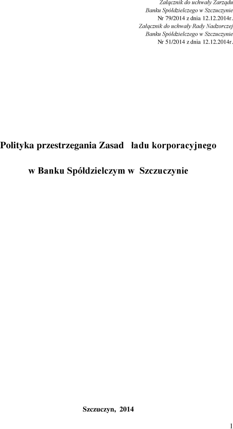 Załącznik do uchwały Rady Nadzorczej Banku Spółdzielczego w Szczuczynie Nr