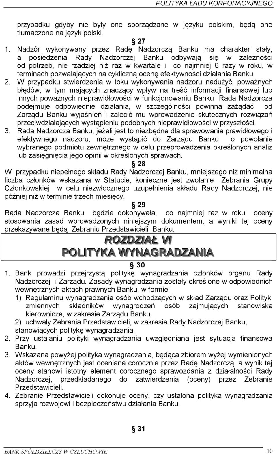 w terminach pozwalających na cykliczną ocenę efektywności działania Banku. 2.