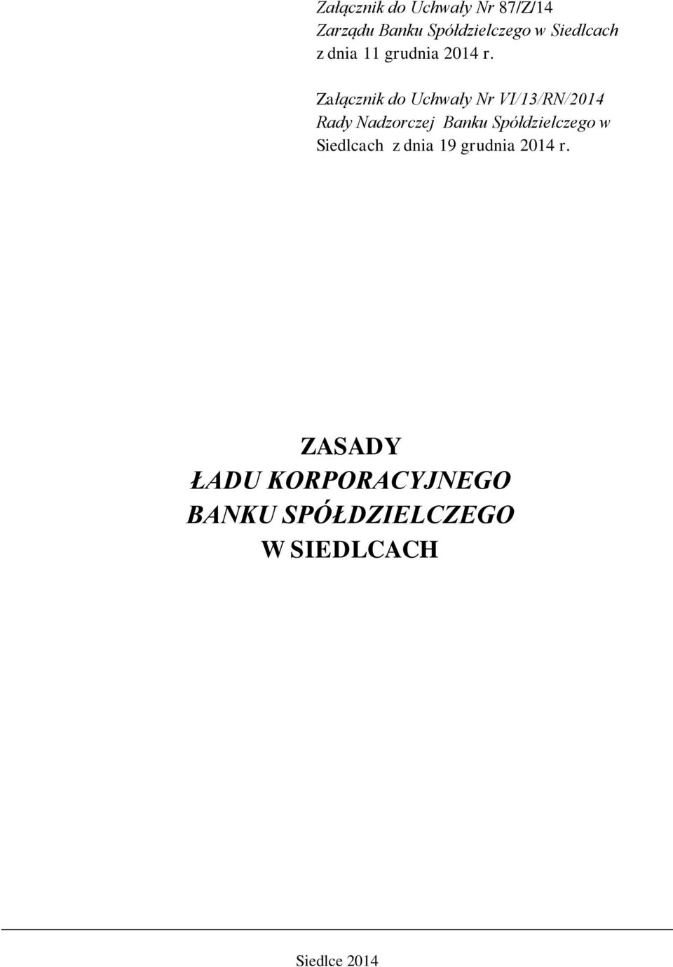 Załącznik do Uchwały Nr VI/13/RN/2014 Rady Nadzorczej Banku