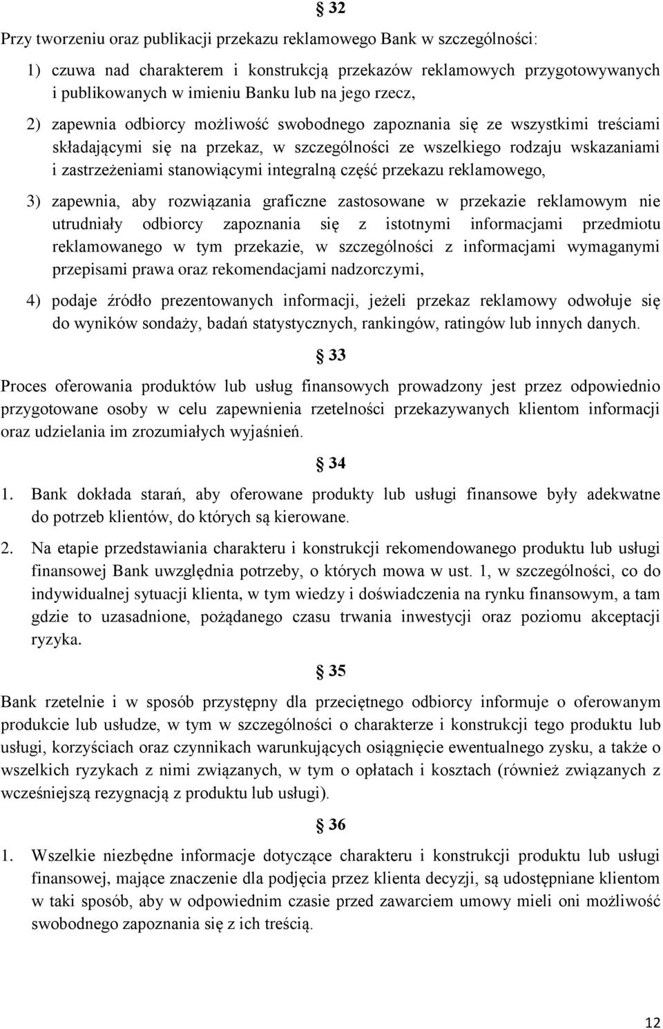 integralną część przekazu reklamowego, 3) zapewnia, aby rozwiązania graficzne zastosowane w przekazie reklamowym nie utrudniały odbiorcy zapoznania się z istotnymi informacjami przedmiotu