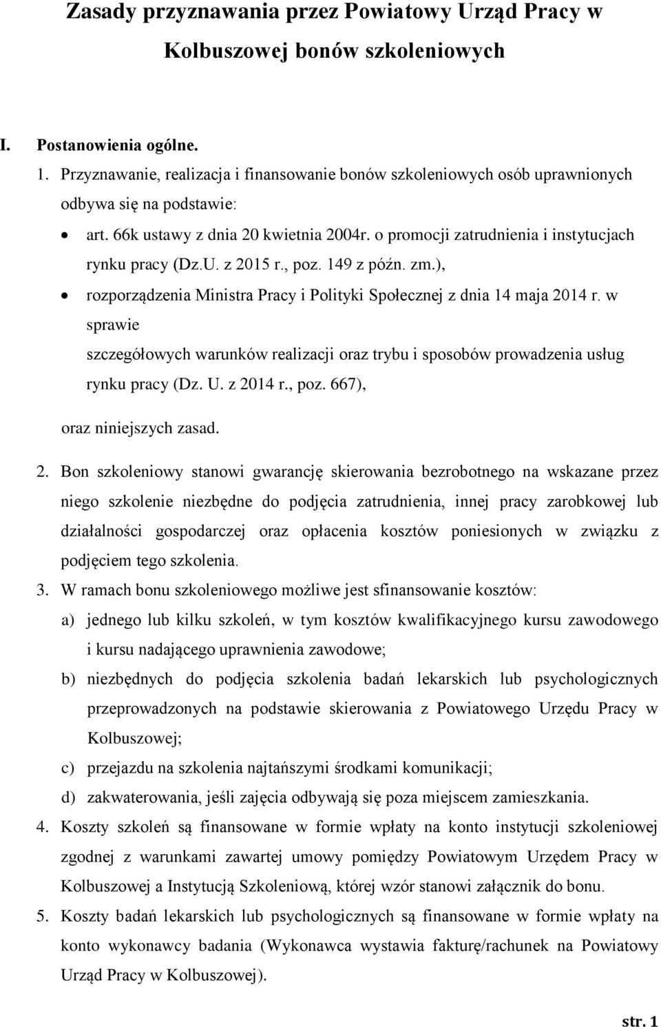 U. z 2015 r., poz. 149 z późn. zm.), rozporządzenia Ministra Pracy i Polityki Społecznej z dnia 14 maja 2014 r.