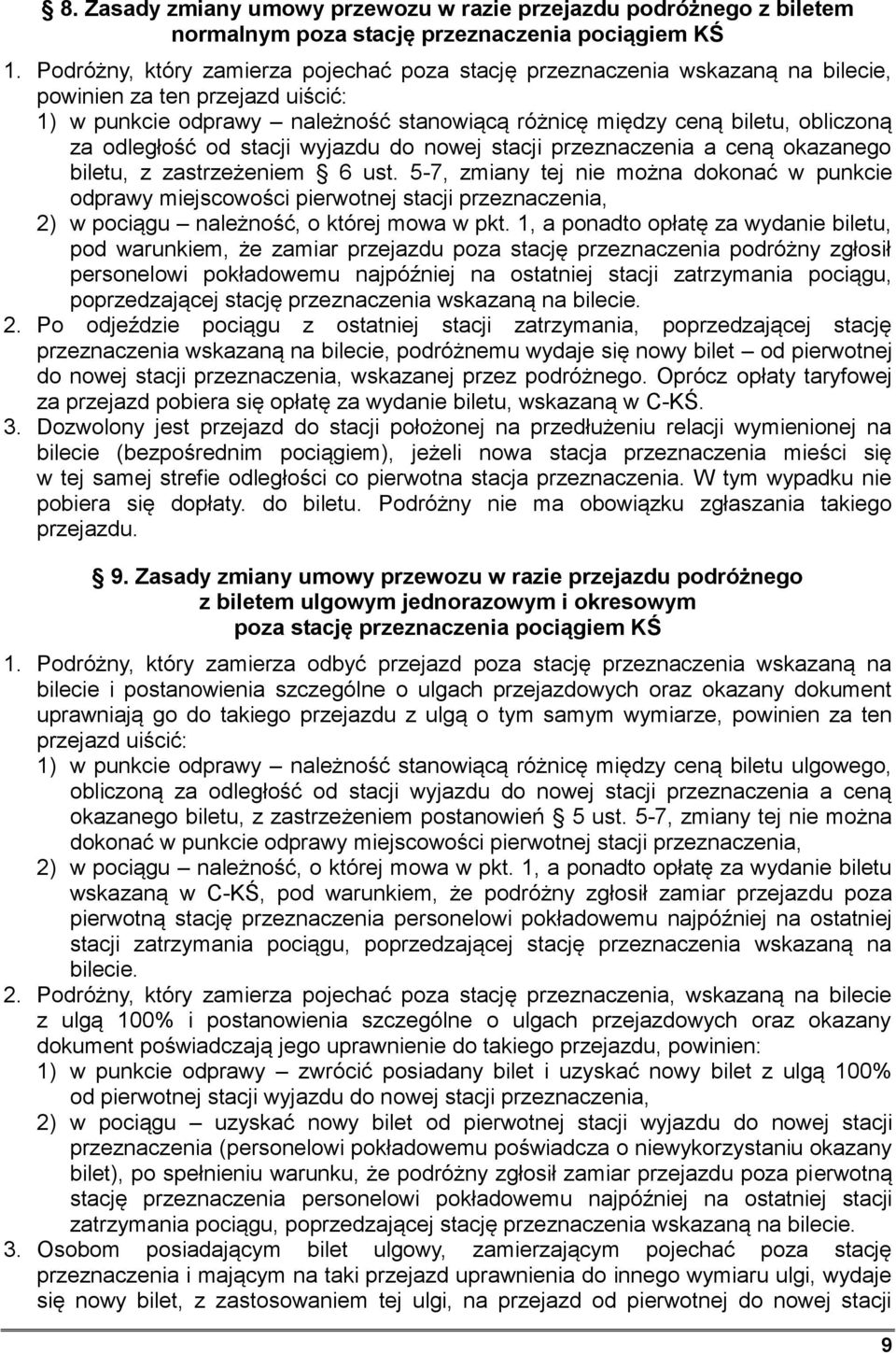 odległość od stacji wyjazdu do nowej stacji przeznaczenia a ceną okazanego biletu, z zastrzeżeniem 6 ust.
