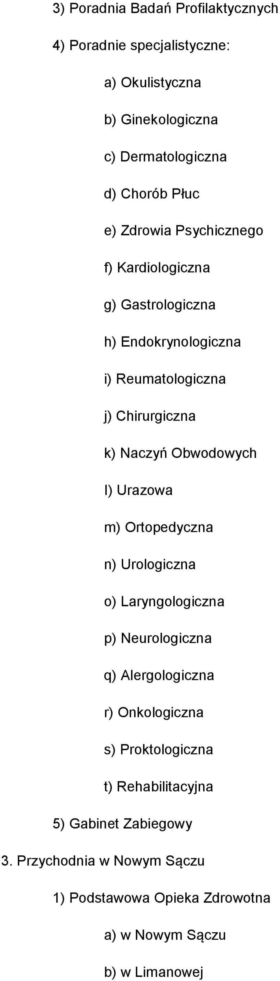 Obwodowych I) Urazowa m) Ortopedyczna n) Urologiczna o) Laryngologiczna p) Neurologiczna q) Alergologiczna r) Onkologiczna s)