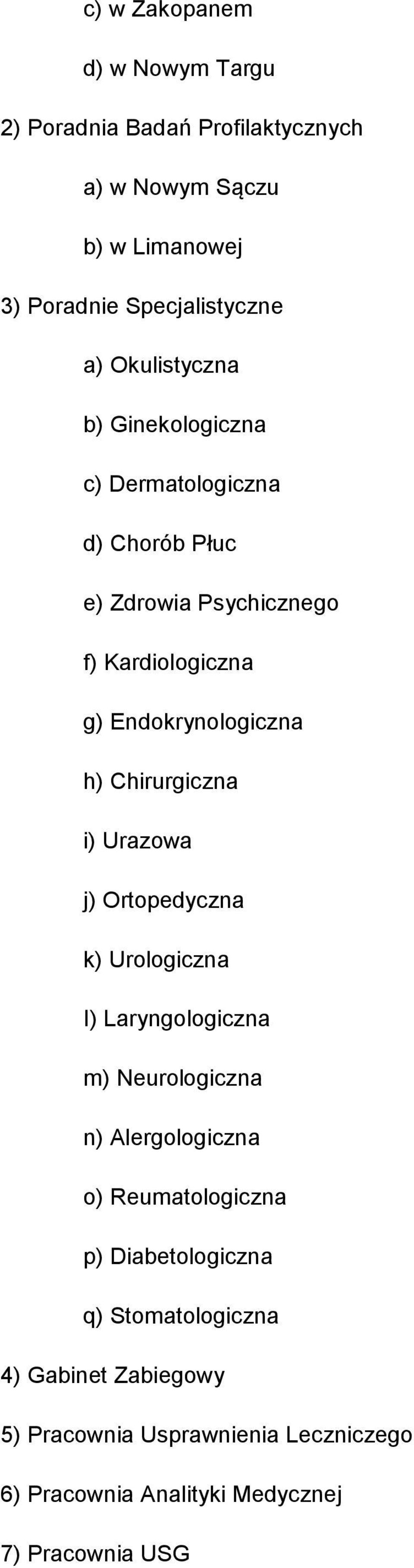 Chirurgiczna i) Urazowa j) Ortopedyczna k) Urologiczna I) Laryngologiczna m) Neurologiczna n) Alergologiczna o) Reumatologiczna p)