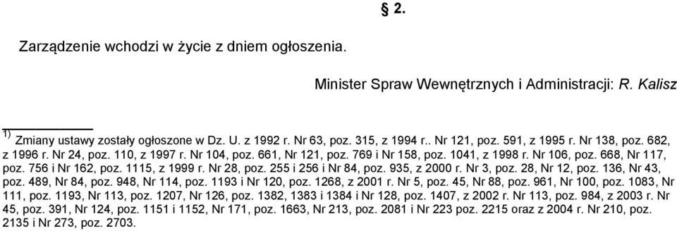 1115, z 1999 r. Nr 28, poz. 255 i 256 i Nr 84, poz. 935, z 2000 r. Nr 3, poz. 28, Nr 12, poz. 136, Nr 43, poz. 489, Nr 84, poz. 948, Nr 114, poz. 1193 i Nr 120, poz. 1268, z 2001 r. Nr 5, poz.